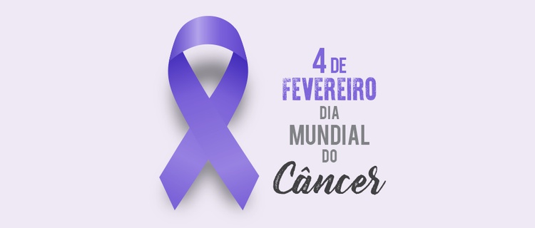 Dia Mundial do Câncer- 4 de fevereiro