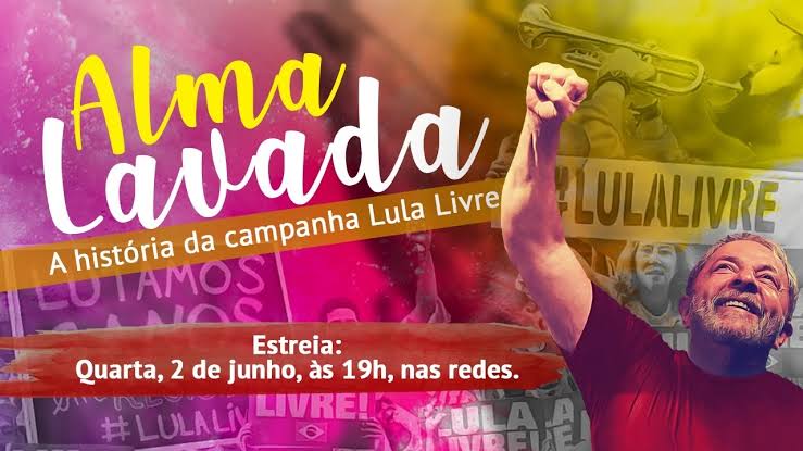 Estreia nesta quarta-feira o documentário “Alma Lavada – a história da Campanha Lula Livre”