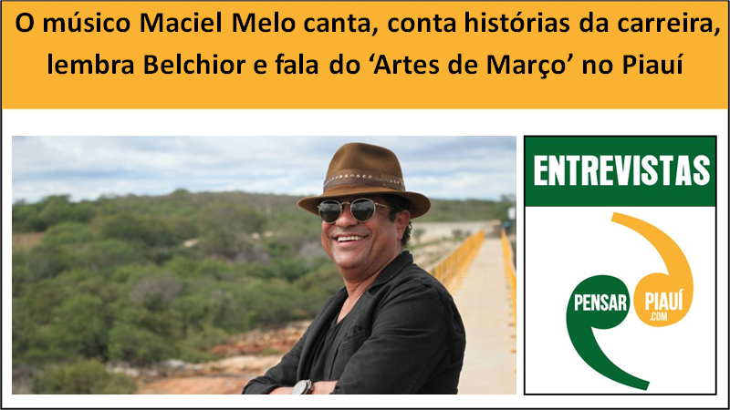 Maciel Melo canta, conta histórias da carreira, lembra Belchior e fala do ‘Artes de Março’ no Piauí