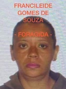 Francileide Gomes de Souza estava foragida até a publicação desta reportagem
