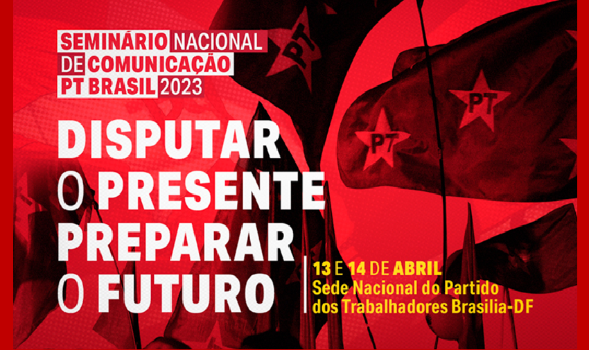 Com foco na comunicação partidária, PT organiza seminário nacional em Brasília