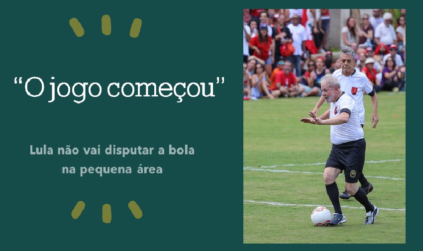 Lula disse: 'o jogo começou'