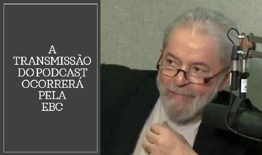 Primeiro podcast de Lula será hoje às 8h30