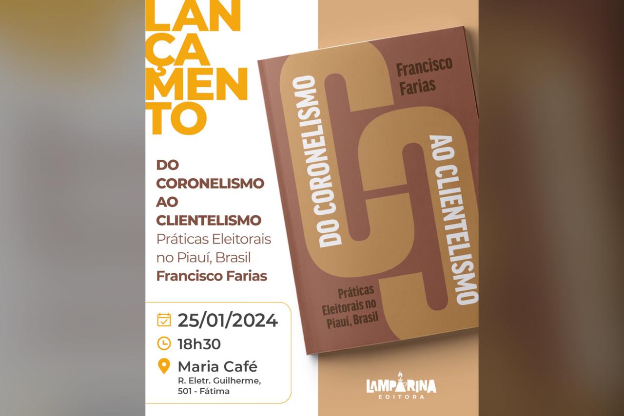 "Do coronelismo ao clientelismo": Francisco Farias lança livro nesta quinta em Teresina