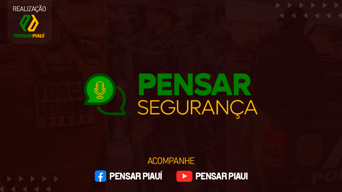 PensarSegurança: a estreia de um novo programa do pensarpiauí