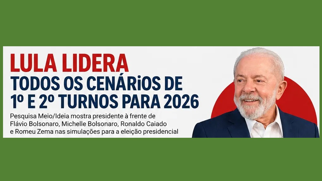 Pesquisa Meio/Ideia: Lula amplia vantagem sobre Flávio Bolsonaro e lidera todos os cenários para a eleição de 2026
