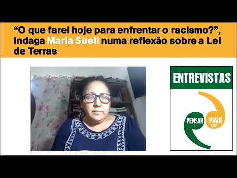 “O que farei hoje para enfrentar o racismo?”, indaga Maria Sueli numa reflexão sobre a Lei de Terras