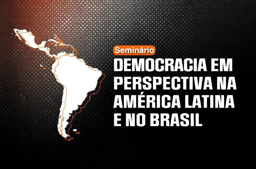 Seminário sobre democracia na América Latina tem vagas para participação on-line