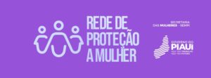 Sempi reforça rede de proteção e atendimento a mulheres vítimas de violência no Piauí