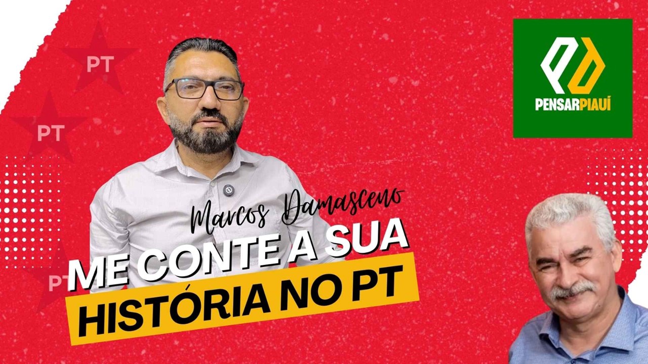 Ele já era de esquerda mas ao ver e ouvir Wellington Dias, Marcos Damasceno se filiou ao PT