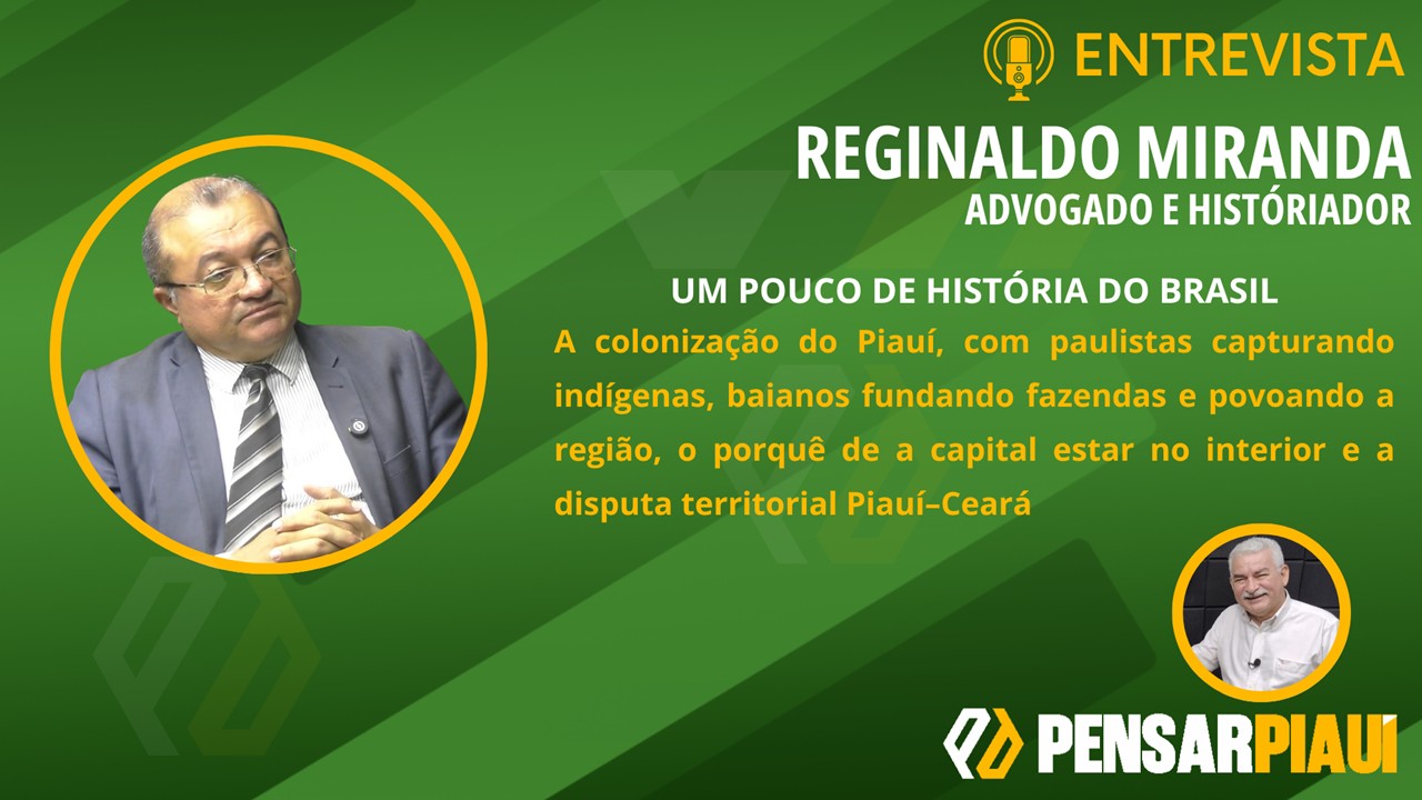 A epopeia da colonização piauiense na voz de Reginaldo Miranda