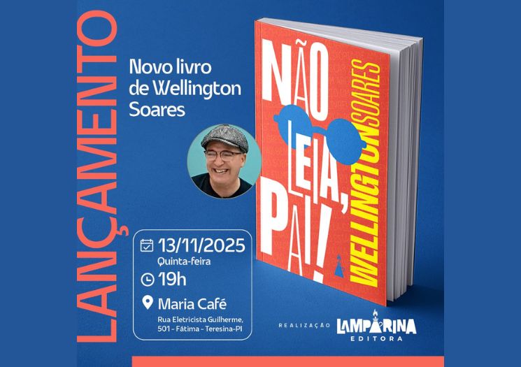 Wellington Soares lança livro “Não Leia, pai!” em Teresina