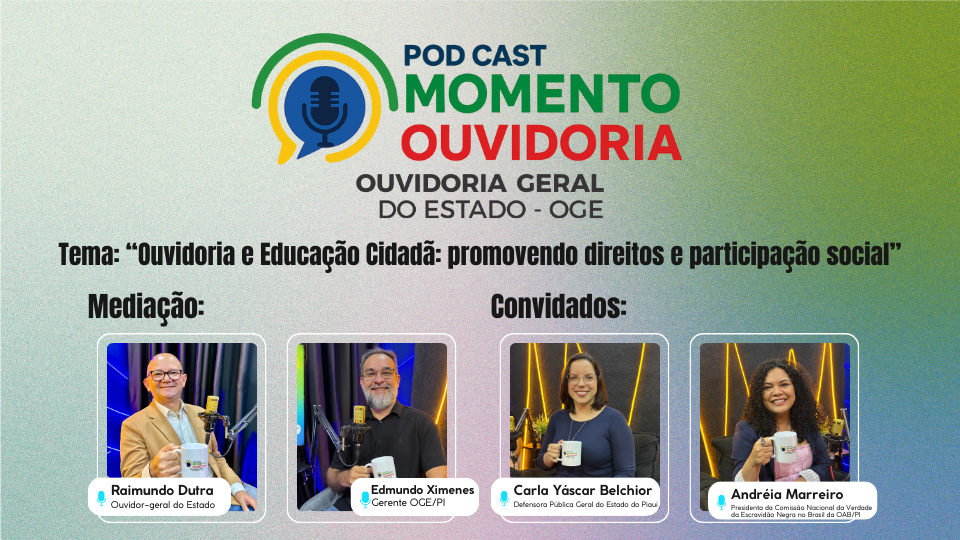 Ouvidoria-geral do Estado lança quinto episódio do Podcast “Momento Ouvidoria”
