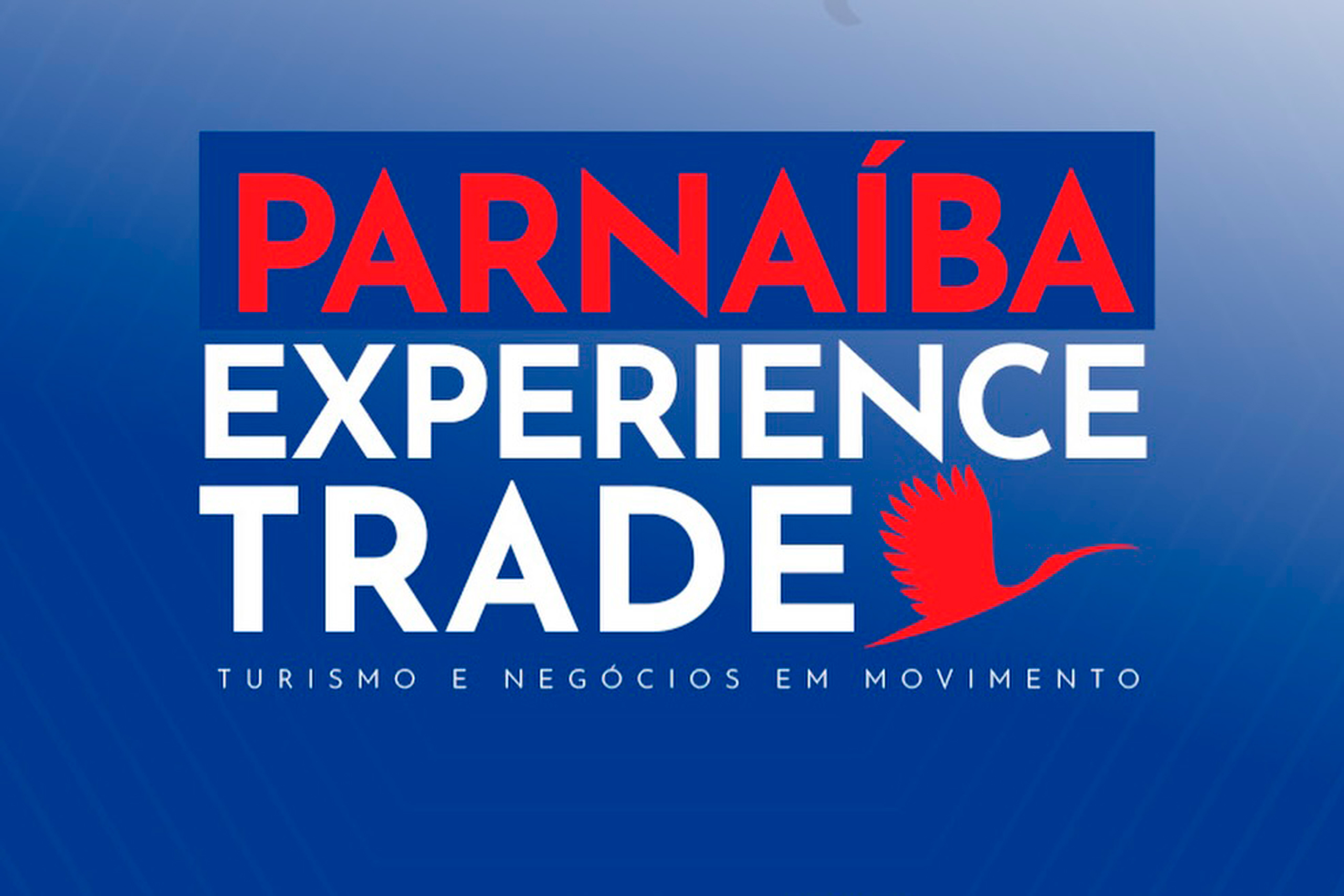Parnaíba recebe, nos dias 5 e 6, o Parnaíba Experience Trade