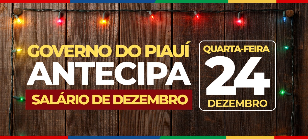 Governo do Piauí antecipa pagamento do salário de dezembro para esta quarta-feira (24), véspera de Natal