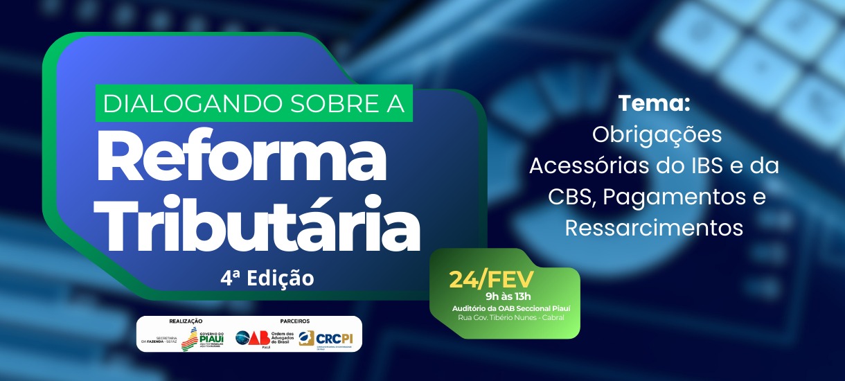 “Dialogando sobre a Reforma Tributária”: Sefaz-PI abre inscrições para debate sobre novos impostos do sistema tributário