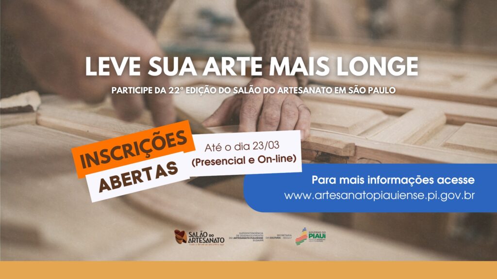 Abertas inscrições para seleção de artesãos piauienses no 22º Salão do Artesanato Raízes Brasileiras em São Paulo